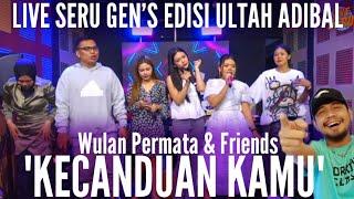 Wulan Permata & Friends Kecanduan Kamu Reaction | Live Seru Gen'S Edisi Ultah Adibal