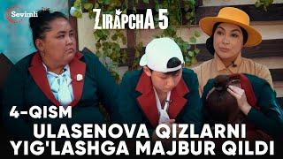 ZIRAPCHA 5-mavsum 4-QISM | ULASENOVA QIZLARNI YIG'LASHGA MAJBUR QILDI