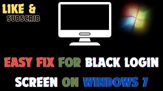 Easy fix for Black Login Screen on Windows 7