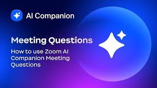 How to use Zoom AI Companion Meeting Questions