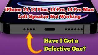 Why Left Speaker Not Working on iPhone 14, 14 Plus, 14 Pro, 14 Pro Max? Here's the fix
