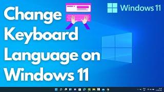 How To Change Keyboard Language on Windows 11 | How To Change Keyboard Language