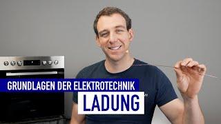 Was ist eigentlich die elektrische Ladung? Grundlagen der Elektrotechnik