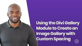 Using the Divi Gallery Module to Create an Image Gallery with Custom Spacing