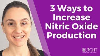3 Ways to Increase Nitric Oxide Production & Reap the Benefits of Nitric Oxide