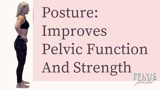 Posture: Improves Pelvic Floor Function And Strength