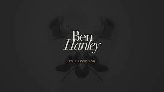 Still Love You - Ben Hanley