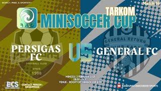 Match 16 MINISOCCER CUP TARKOM B.A.C ▶️ PERSIGAS FC v GENERAL FC (2 FEBRUARI 2025)