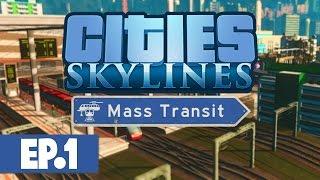 Let's Play: Cities Skylines Mass Transit - Part 1