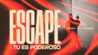 Escape + Tu És Poderoso | Attos2 Worship [Versão]