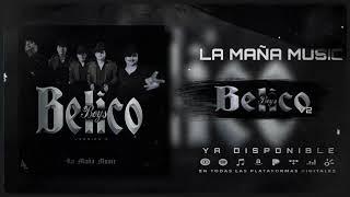 BÉLICO BOYS V2 - La Maña Music | 2025.