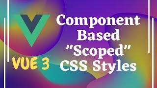 36. Component based Scoped CSS Styles in Vue js | Vue 3