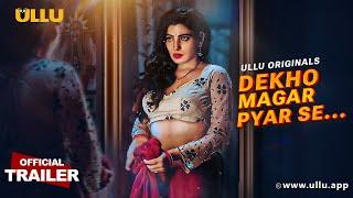 Dekho Magar Pyar Se | Part - 01 | Official Trailer | Ullu Originals | Releasing On : 28th January