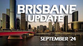 Things are CRAZY in Brisbane right now! 10 Updates for September 2024.