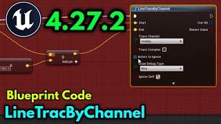 Unreal Engine 4.27.2 LineTracByChannel Blueprint Code How to use LineTracByChannel Blueprint In UE4