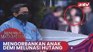 Mengorbankan Anak Demi Melunasi Hutang | Menembus Mata Batin ANTV Eps 287 Full