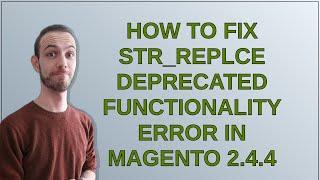 How to fix str_replce Deprecated Functionality error in magento 2.4.4