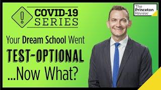 Your Dream College Went Test-Optional...Now What? | COVID-19 Series | The Princeton Review