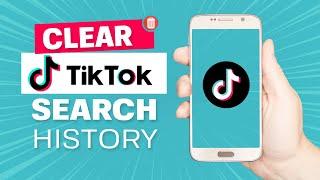 How To Clear TikTok Search History