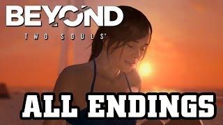 BEYOND: Two Souls - ALL ENDINGS TRUE-HD QUALITY