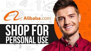 How To Shop From Alibaba For Personal Use (Updated video)