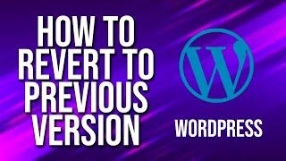 How To Revert To Previous Version WordPress Tutorial