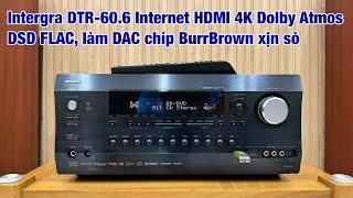 Intergra DTR-60.6 Internet HDMI 4K Dolby Atmos, DSD FLAC, làm DAC chíp BurrBrown xịn sò️0834563852