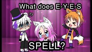 [GachaLife FNaF] What Does E-Y-E-S spell