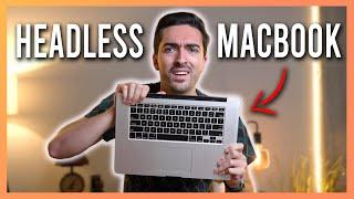 Exploring the weird world of 'Headless' MacBooks