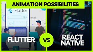 Flutter vs React Native: Animation Possibilities Comparison