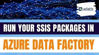 Run your SSIS packages in Azure Data Factory