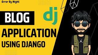 Blog Application Using Django | Error By Night | Python | By Deepak Rathore | Django Project | CRUD