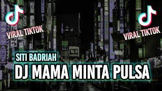 DJ MAMA MINTA PULSA SITI BADRIAH REMIX VIRAL TERBARU 2024