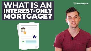 What Is an Interest-only Mortgage? | LowerMyBills