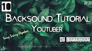 BACKSOUND TUTORIAL YOUTUBER NO COPYRIGHT | YANG SERING DIGUNAKAN YOUTUBER | TERBARU 2021