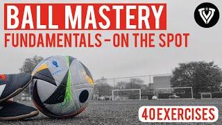 Ball Mastery Homework | Fundamentals - On The Spot | 40 Exercises