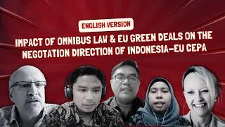 Impact of Omnibus Law and EU Green Deals on the Negotiation Direction of Indonesia-EU CEPA”[English]