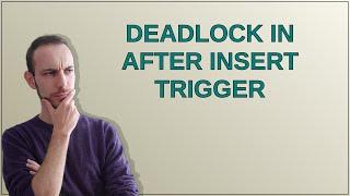 Deadlock in AFTER INSERT trigger