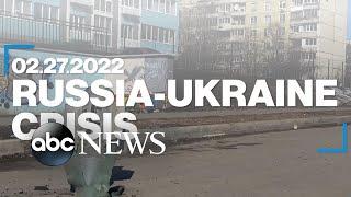 Russia-Ukraine Crisis: February 27, 2022