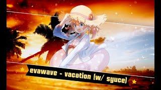 evawave - vacation (w/ syuce)