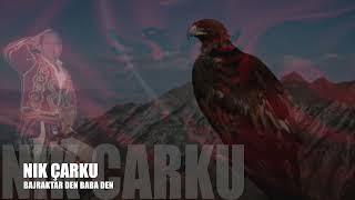 NIK CARKU - BAJRAKTAR DEN BABA DEN