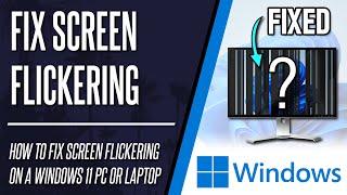 How to FIX SCREEN FLICKERING or Flashing on Windows 11 (PC & Laptop)