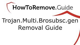 Trojan.Multi.Brosubsc.gen Removal