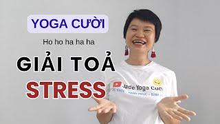 Cười Thả Ga, Stress Biến Mất: Yoga Cười - Con Đường Đến Hạnh Phúc. Ho ho ha ha ha 