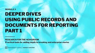 Deeper Dives - Using public records and documents for reporting - part 1 | Module 3