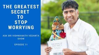 The Greatest Secret To Stop Worrying - Ask Sri Vishwanath Vedanta Show