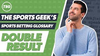 The Sports Geek's Sports Betting Glossary - Double Result