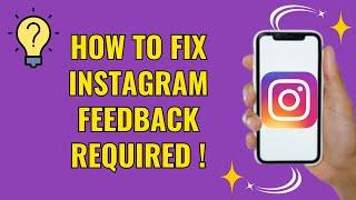 How to fix instagram feedback required (Easy 2024)