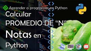 Calcular PROMEDIO de N Notas en Python  Cantidad de NOTAS ingresadas en Python | Curso de Python