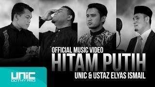 UNIC & Ustaz Elyas Ismail - Hitam Putih (Official Music Video) ᴴᴰ